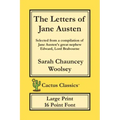 The Letters of Jane Austen (Cactus Classics Large Print): 16 Point Font; Large Text; Large Type; selected from a compilation of Jane Austen's great ne