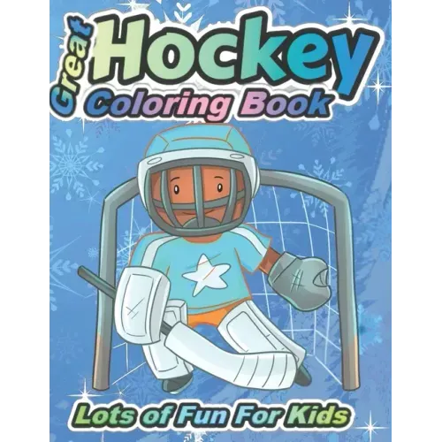 Great Hockey Coloring Book Lots of Fun for Kids: Fun Hockey Coloring Book For Your Little Boys And Girls, Kids, Toddlers, Kindergartens,