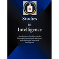 Studies in Intelligence: A Collection of Articles on the Historical, Operational, Doctrinal, and Theoretical Aspects of Intelligence