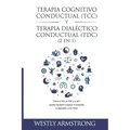 Terapia cognitivo-conductual (TCC) y terapia dialéctico-conductual (TDC) 2 en 1: Cómo la TCC, la TDC y la ACT pueden ayudarle a superar la ansiedad, l