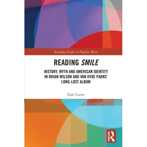 Reading Smile: History, Myth and American Identity in Brian Wilson and Van Dyke Parks' Long-Lost Album
