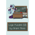 Logic Puzzles 101: 101 Puzzles to Teach the Art of Logic