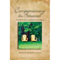 Companioning the Bereaved: A Soulful Guide for Counselors & Caregivers