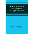 Medical Sketches of the Expedition to Egypt, from India