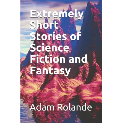 Extremely Short Stories of Science Fiction and Fantasy