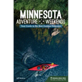 Minnesota Adventure Weekends: Your Guide to the Best Outdoor Getaways