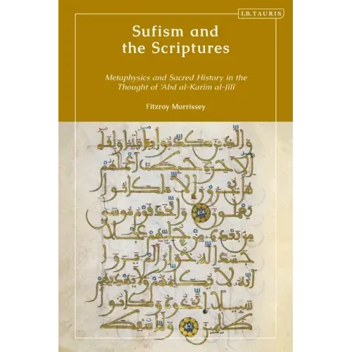 Sufism and the Scriptures: Metaphysics and Sacred History in the Thought of 'Abd al-Karim al-Jili
