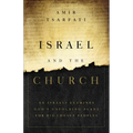 Israel and the Church: An Israeli Examines God's Unfolding Plans for His Chosen Peoples