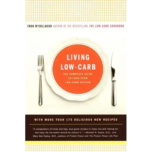 Living Low-Carb: The Complete Guide to Long-Term Carb Dieting