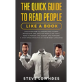 The Quick Guide To Read People Like A Book: Discover how to Understand Human Behaviour and Analyze People on Sight. Read a person like a book and perf