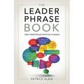 The Leader Phrase Book: 3,000+ Powerful Phrases That Put You in Command