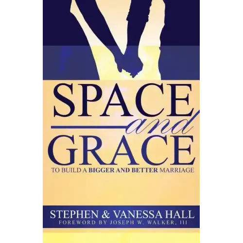 Space and Grace: To Build A Bigger And Better Marriage