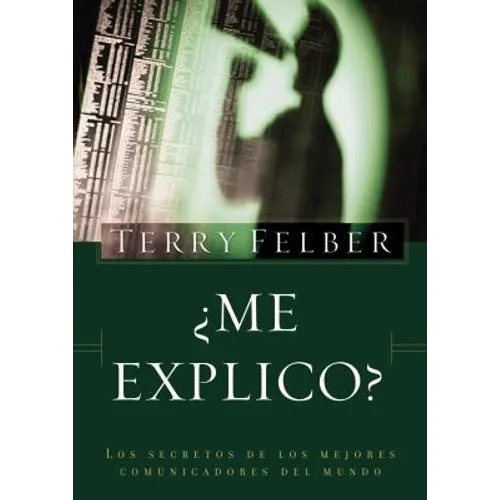 Me Explico?: Los Secretos de Los Mejores Comunicadores del Mundo