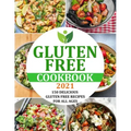 Gluten Free Cookbook 2021: 150 Delicious Gluten Free Recipes for All Ages