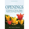 Openings (2nd Edition): A Daybook of Saints, Sages, Psalms and Prayer Practices