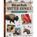 Wild and Woolly Knitted Animals: A Naturalist's Notebook