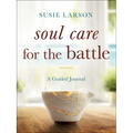 Soul Care for the Battle: A Guided Journal