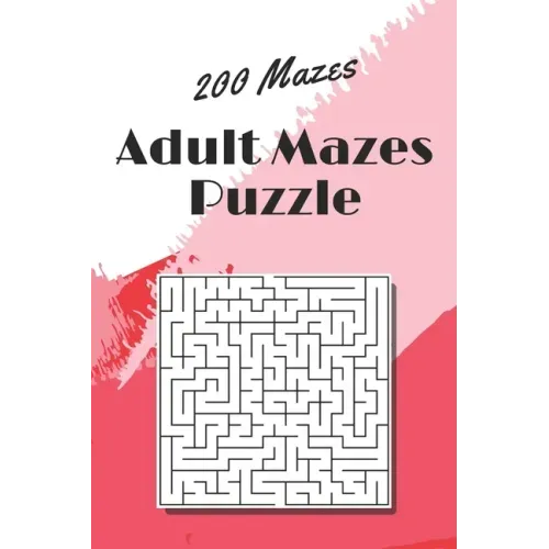 Adult Mazes Puzzle: 200 Mazes - Giant Maze Book Puzzlers for Adults