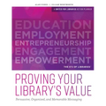 Proving Your Library's Value: Persuasive, Organized, and Memorable Messaging