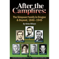 After the Campfires: The Simpson Family in Oregon & Beyond, 1846-1945