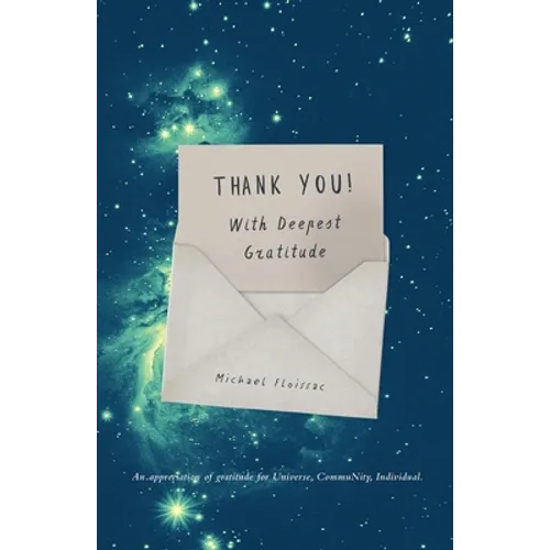 Thank You! With Deepest Gratitude: An Appreciation of Gratitude for Universe, Community, Individual