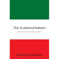 The Scattered Italians: Reflections on a Heroic Journey