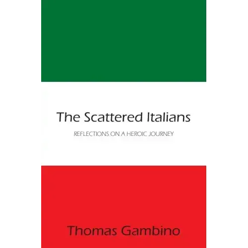 The Scattered Italians: Reflections on a Heroic Journey