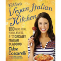 Chloe's Vegan Italian Kitchen: 150 Pizzas, Pastas, Pestos, Risottos, & Lots of Creamy Italian Classics