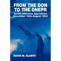 From the Don to the Dnepr: Soviet Offensive Operations, December 1942 - August 1943