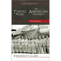 Tokyo Rose / An American Patriot: A Dual Biography