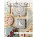 Cookie Art: Sweet Designs for Special Occasions