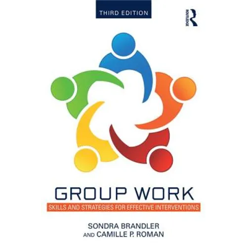 Group Work: Skills and Strategies for Effective Interventions