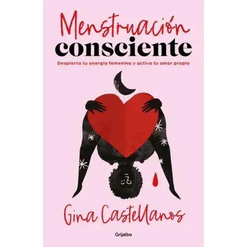 Menstruación Consciente. Despierta Tu Energía Femenina Y Activa Tu Amor Propio / Mindful Period. Wake Your Feminine Energy and Activate Your Self-Love