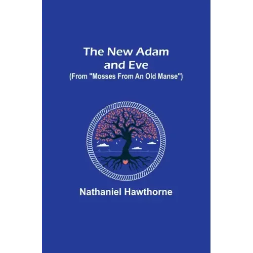 The New Adam and Eve (From "Mosses from an Old Manse")