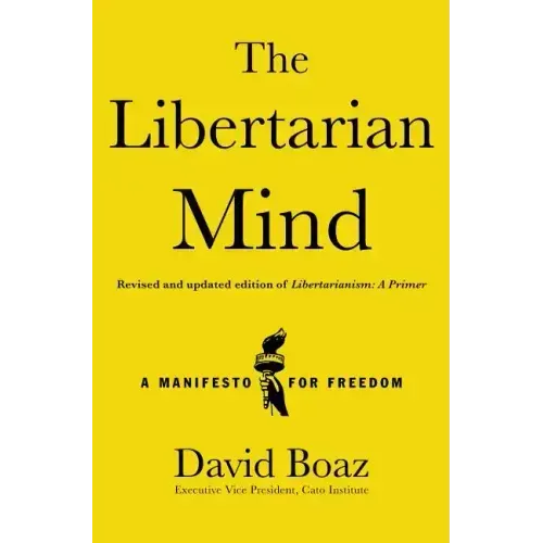 The Libertarian Mind: A Manifesto for Freedom