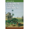 Daily Life in Colonial Latin America