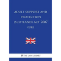 Adult Support and Protection (Scotland) Act 2007 (UK)