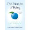 The Business of Being: Soul Purpose in and Out of the Workplace