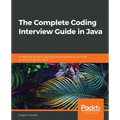 The Complete Coding Interview Guide in Java: An effective guide for aspiring Java developers to ace their programming interviews