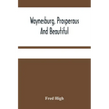 Waynesburg, Prosperous And Beautiful: A Souvenir Pictorial Story Of The Biggest And Best Little City In Pennsylvania