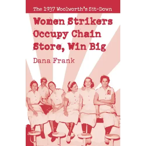 Women Strikers Occupy Chain Stores, Win Big: The 1937 Woolworth's Sit-Down