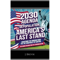 2030 Agenda Depopulation, America's Last Stand: Awakening the Unbound from the Conspiracy of Control