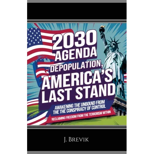 2030 Agenda Depopulation, America's Last Stand: Awakening the Unbound from the Conspiracy of Control
