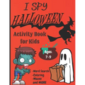 I Spy Halloween Activity Book For Kids: Ghouls, Ghosts, Goblins, Witches, Bats and More.