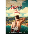 French Roll: Misadventures in Love, Life, and Roller Skating Across the French Riviera