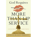 God Requires More Than Lip Service: Consider Your Ways