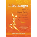 Lifechanger: How to Starve Cancer Using Metabolic Strategies & Deep Therapeutic Ketosis