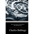 On the Economy of Machinery and Manufactures
