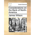Considerations on the Bank of North-America.