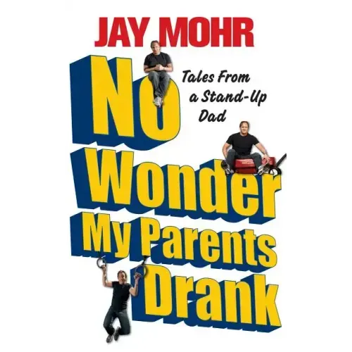 No Wonder My Parents Drank: Tales from a Stand-Up Dad